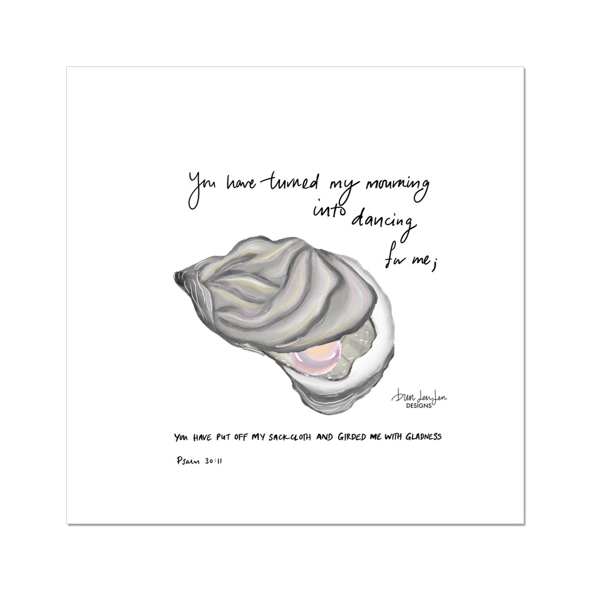 Pearl - Psalm 30:11 | Fine Art Print